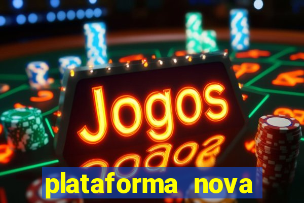 plataforma nova pagando cassino